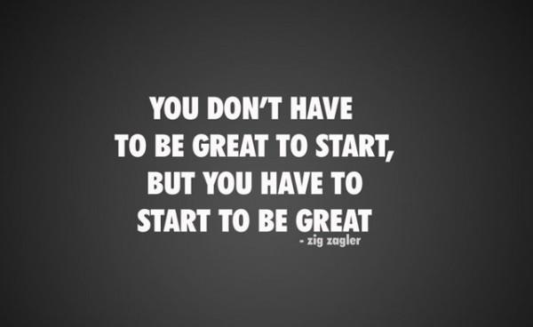 You don't have to be great to start  John Garvens